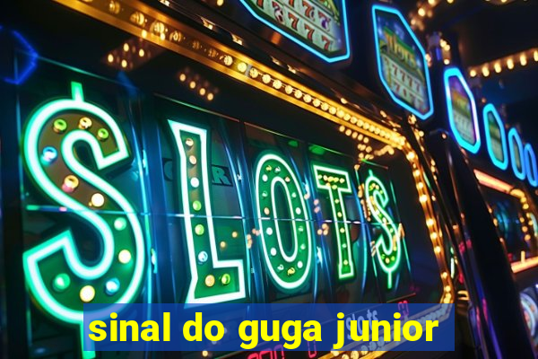 sinal do guga junior